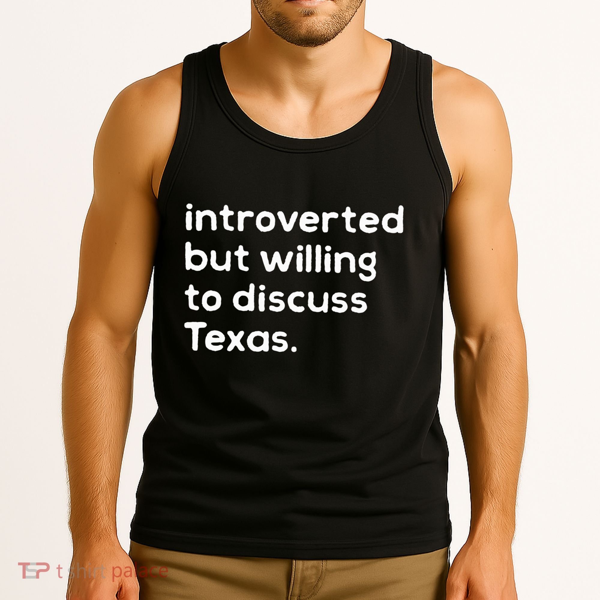 Introverted But Willing To Discuss Texas Funny Native Texan Tank Top