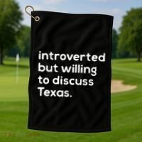 Introverted But Willing To Discuss Texas Funny Native Texan Golf Towel thumb 1