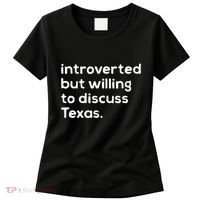 Introverted But Willing To Discuss Texas Funny Native Texan Women's T-Shirt thumb 0