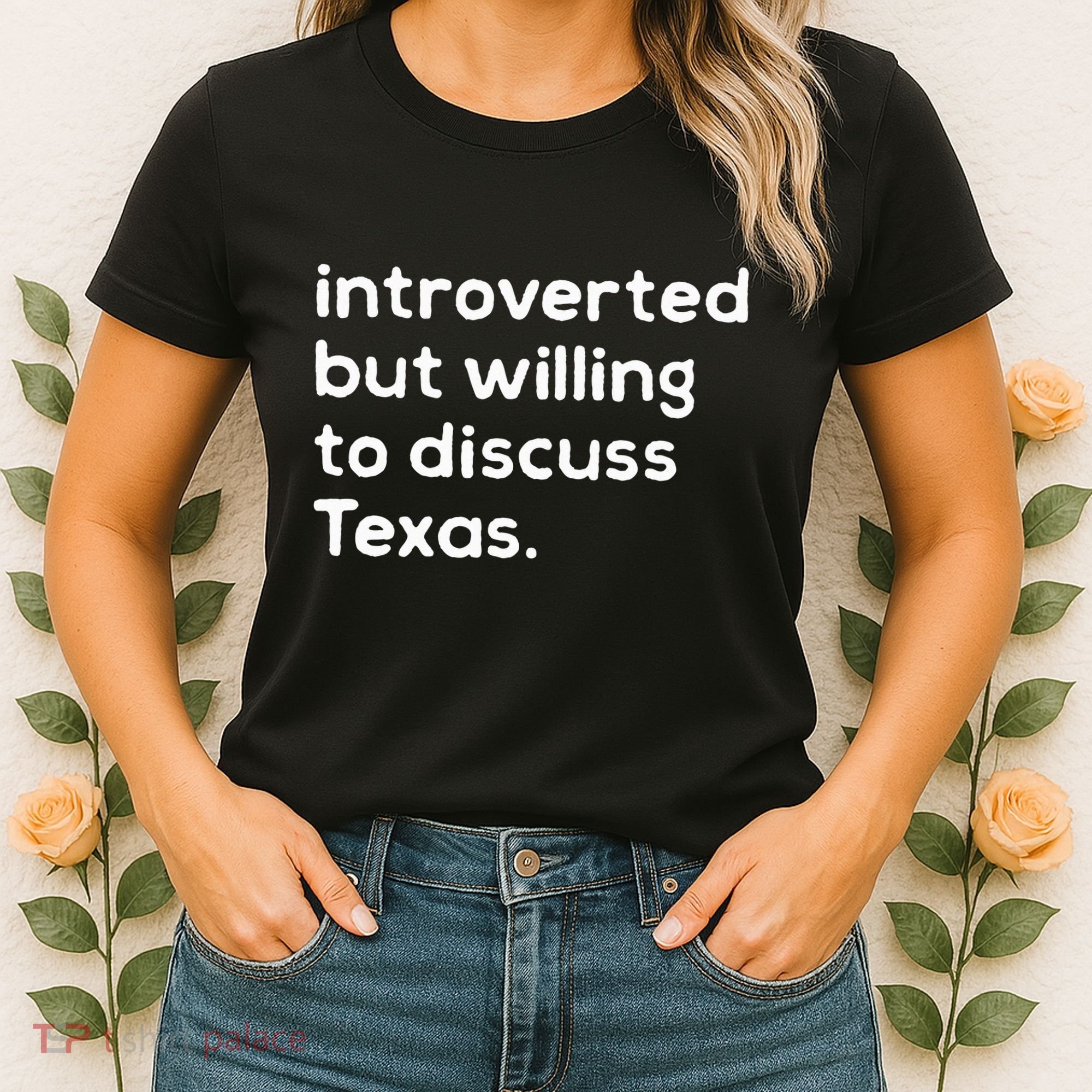 Introverted But Willing To Discuss Texas Funny Native Texan Women's T-Shirt