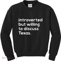 Introverted But Willing To Discuss Texas Funny Native Texan Kids Sweatshirt thumb 0