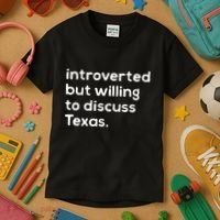 Introverted But Willing To Discuss Texas Funny Native Texan Kids T-Shirt thumb 3