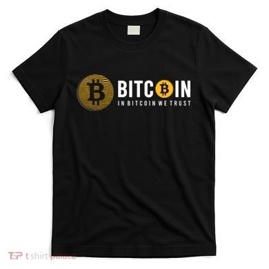 In Bitcoin We Trust T-Shirt