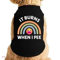 It Burns When I Pee Funny Sarcastic Doggie Tank thumb 0