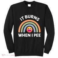 It Burns When I Pee Funny Sarcastic Sweatshirt thumb 0