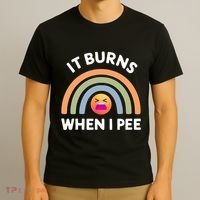 It Burns When I Pee Funny Sarcastic T-Shirt thumb 3