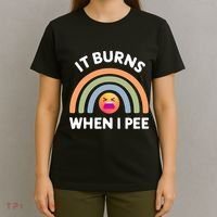 It Burns When I Pee Funny Sarcastic T-Shirt thumb 4