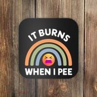 It Burns When I Pee Funny Sarcastic Coaster thumb 0