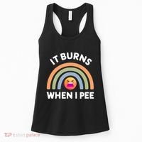 It Burns When I Pee Funny Sarcastic Women's Tank Top thumb 0