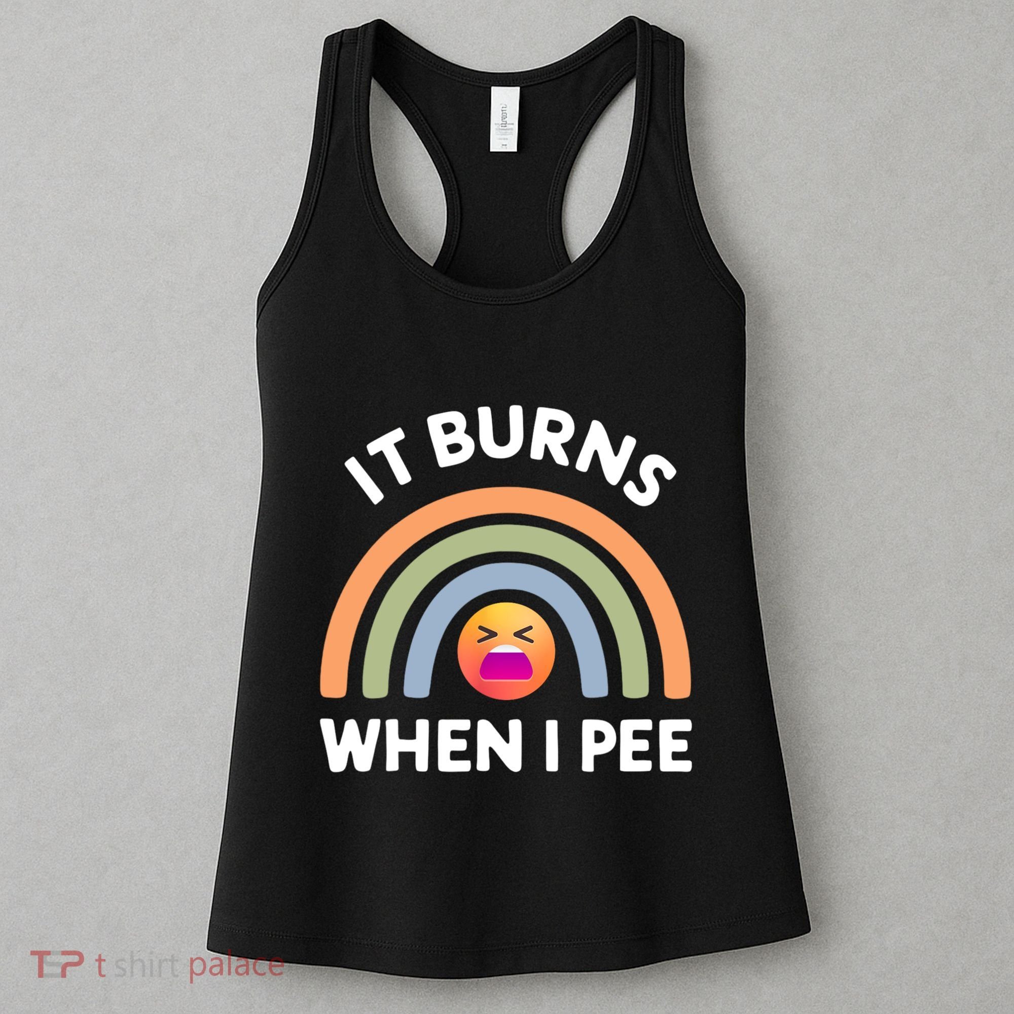 It Burns When I Pee Funny Sarcastic Women's Tank Top
