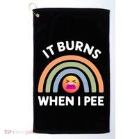 It Burns When I Pee Funny Sarcastic Golf Towel thumb 0