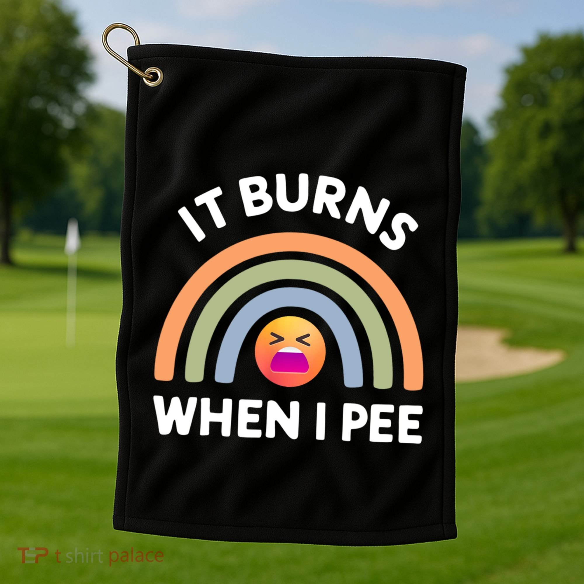 It Burns When I Pee Funny Sarcastic Golf Towel