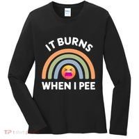It Burns When I Pee Funny Sarcastic Women's Long Sleeve Shirt thumb 0