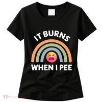 It Burns When I Pee Funny Sarcastic Women's T-Shirt thumb 0