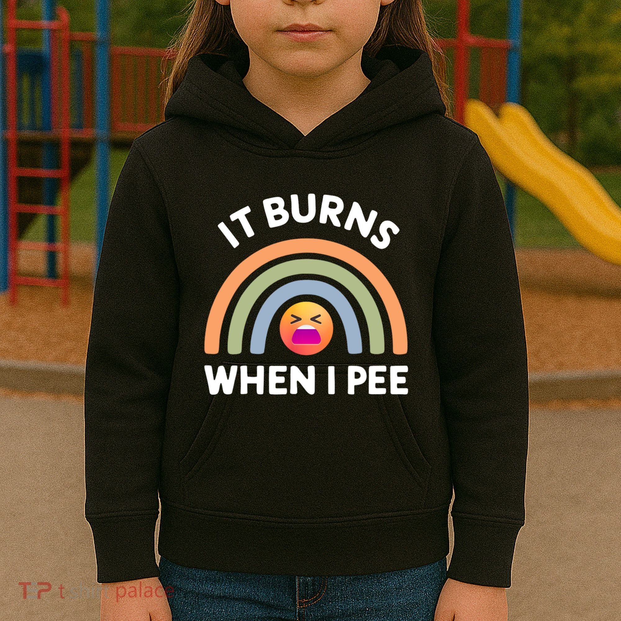 It Burns When I Pee Funny Sarcastic Kids Hoodie