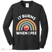 It Burns When I Pee Funny Sarcastic Kids Long Sleeve Shirt thumb 0