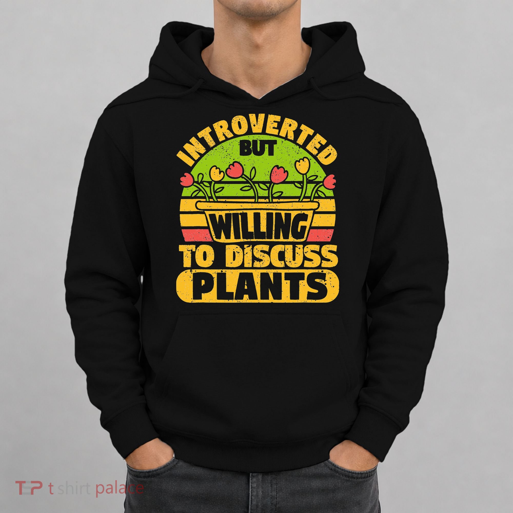 Introverted But Willing To Discuss Plants Love Plant Garden Hoodie