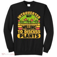 Introverted But Willing To Discuss Plants Love Plant Garden Sweatshirt thumb 0