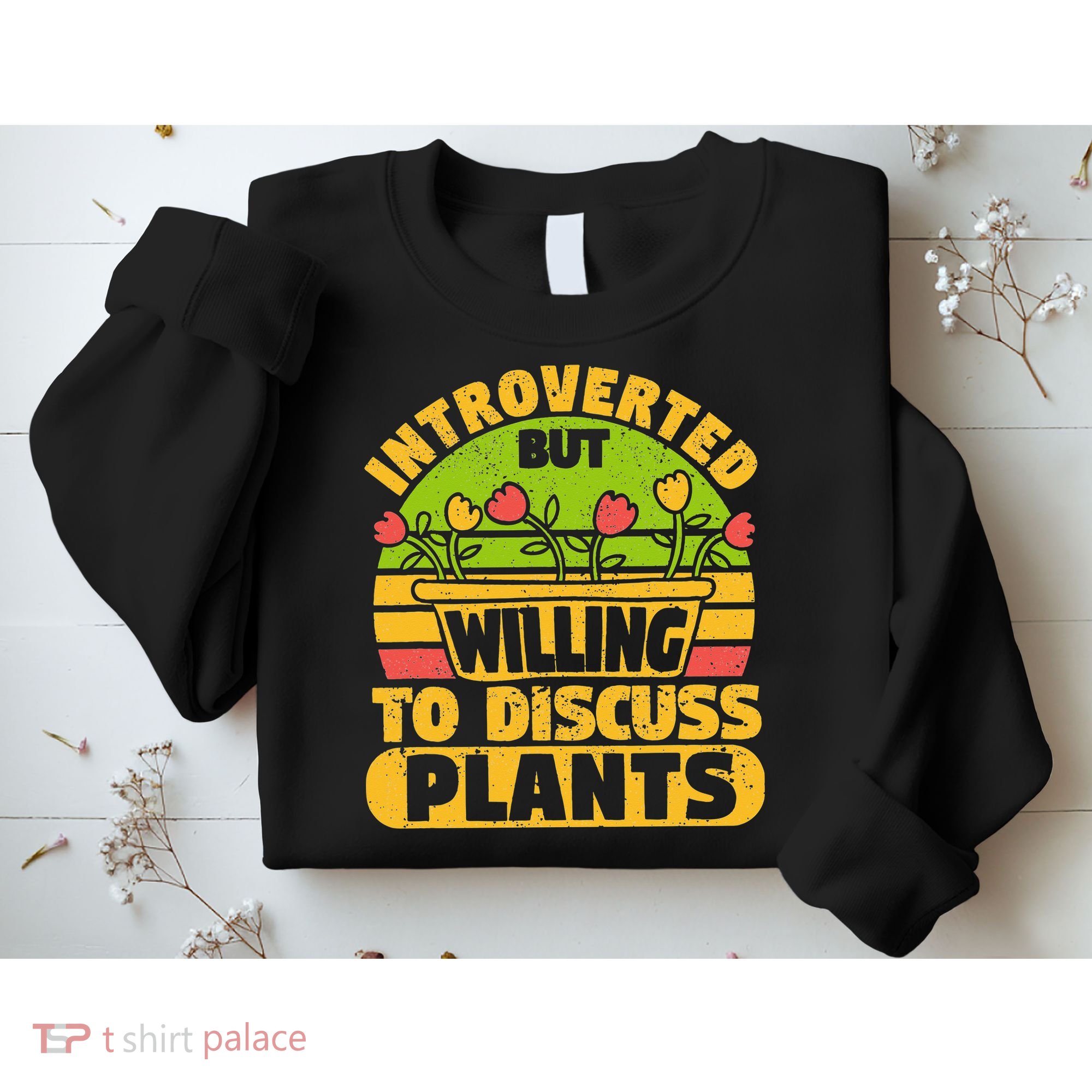 Introverted But Willing To Discuss Plants Love Plant Garden Sweatshirt