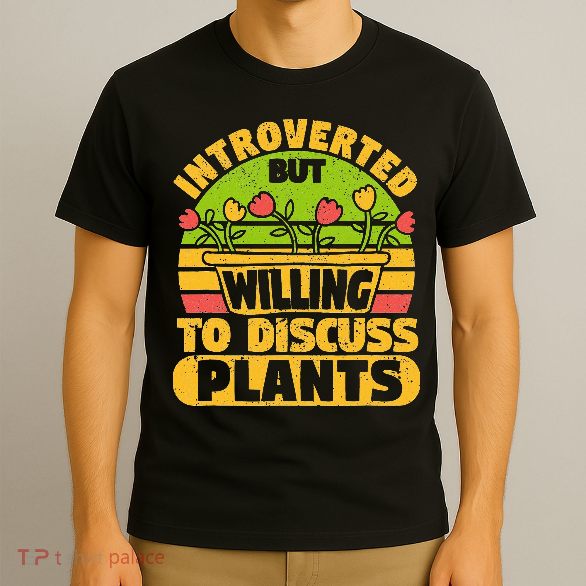 Introverted But Willing To Discuss Plants Love Plant Garden T-Shirt