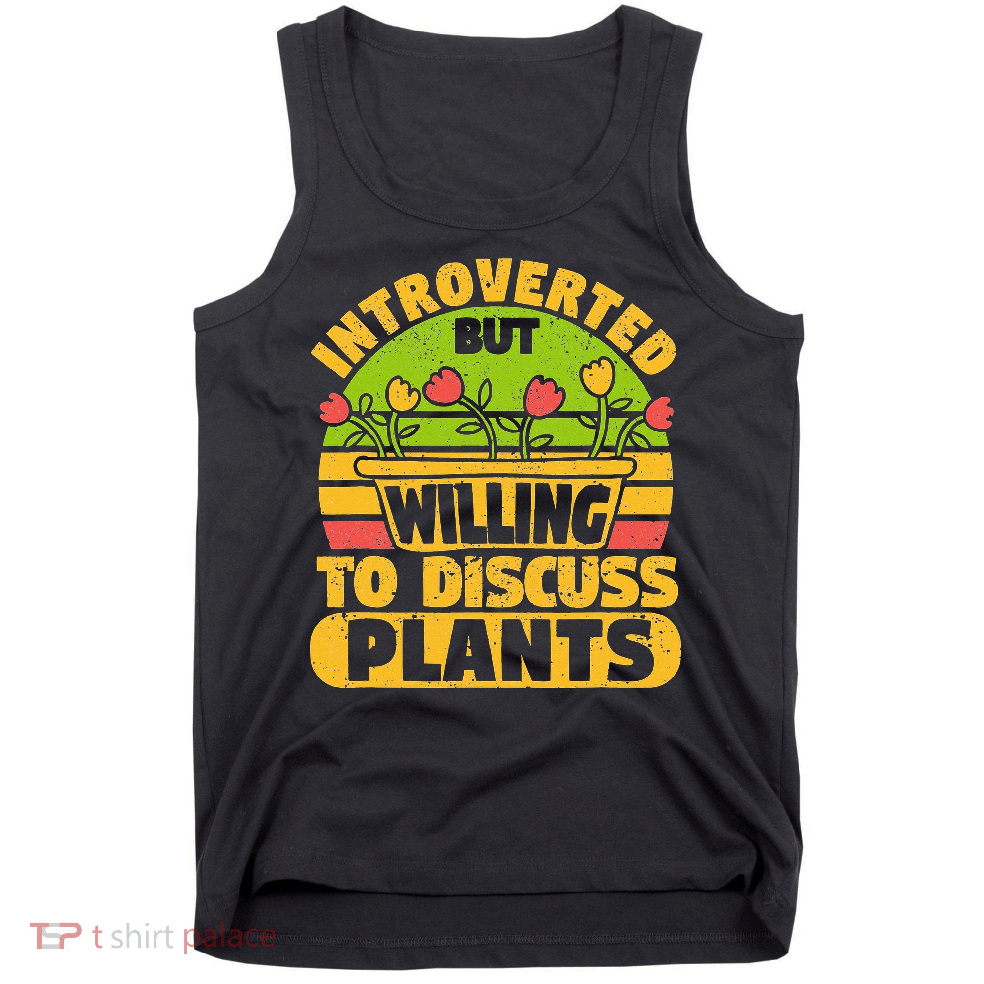 Introverted But Willing To Discuss Plants Love Plant Garden Tank Top