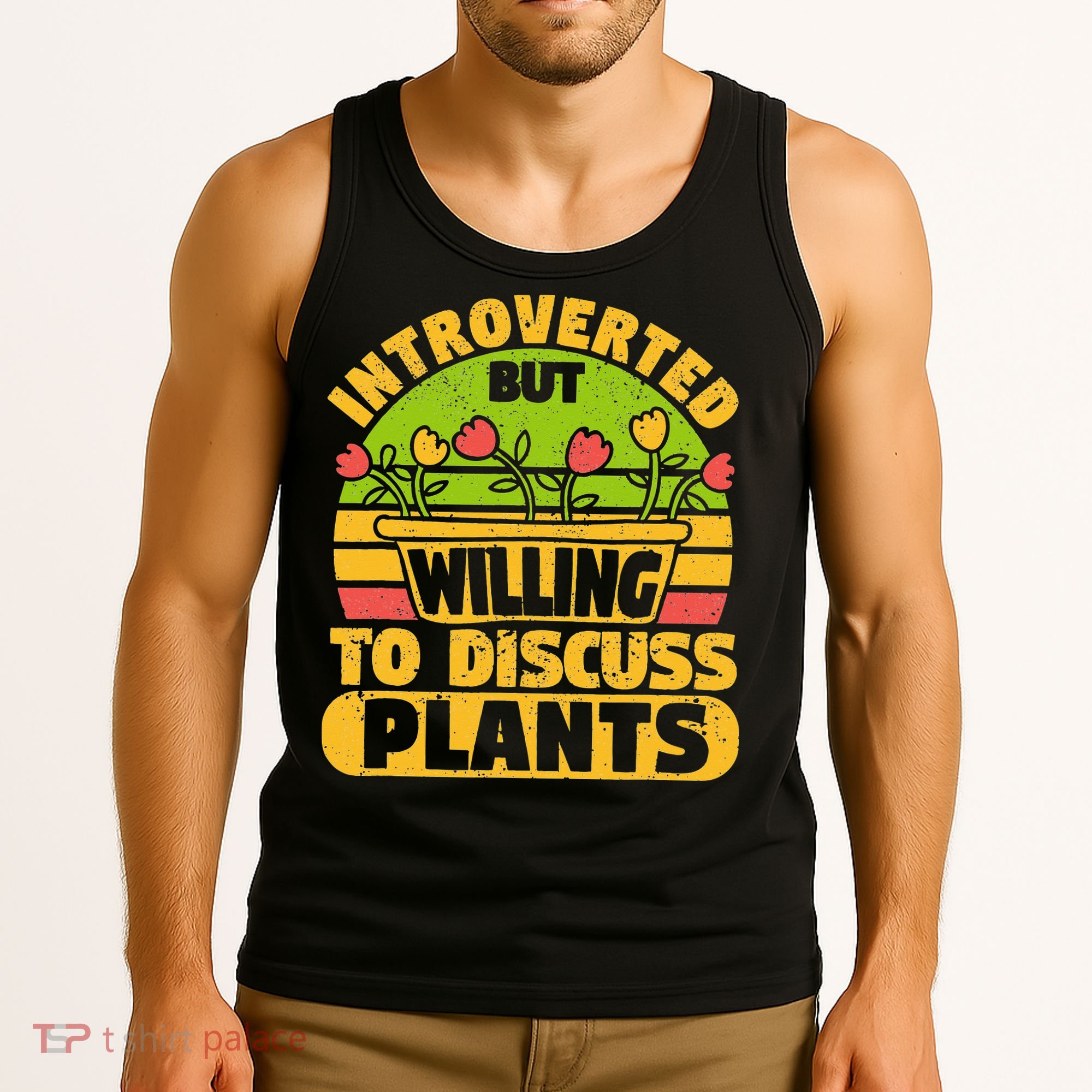 Introverted But Willing To Discuss Plants Love Plant Garden Tank Top