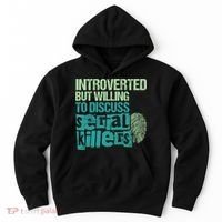 Introverted But Willing To Discuss Serial Killers True Crime Hoodie thumb 0