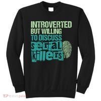 Introverted But Willing To Discuss Serial Killers True Crime Sweatshirt thumb 0