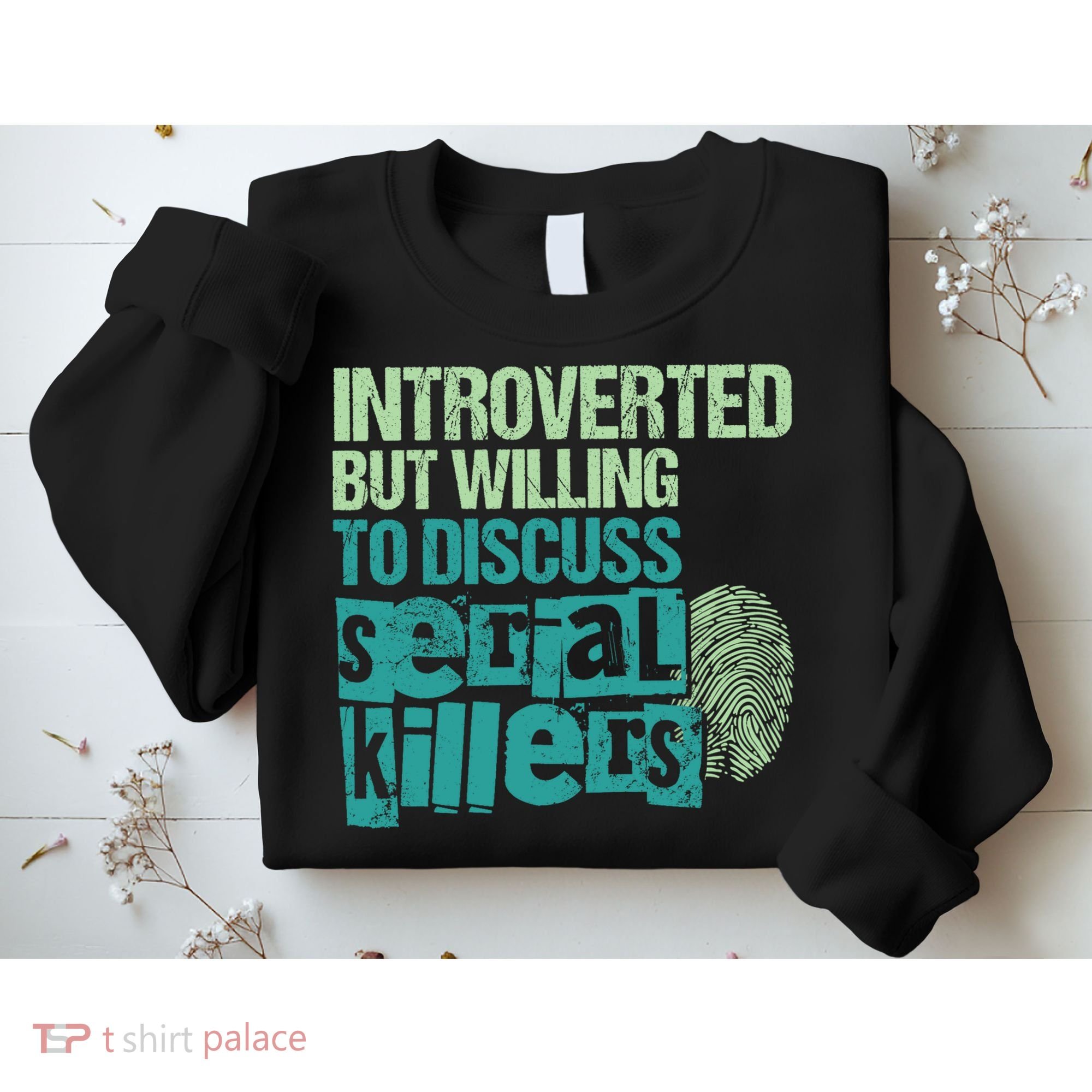 Introverted But Willing To Discuss Serial Killers True Crime Sweatshirt