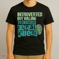 Introverted But Willing To Discuss Serial Killers True Crime T-Shirt thumb 3