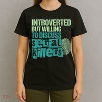 Introverted But Willing To Discuss Serial Killers True Crime T-Shirt thumb 4