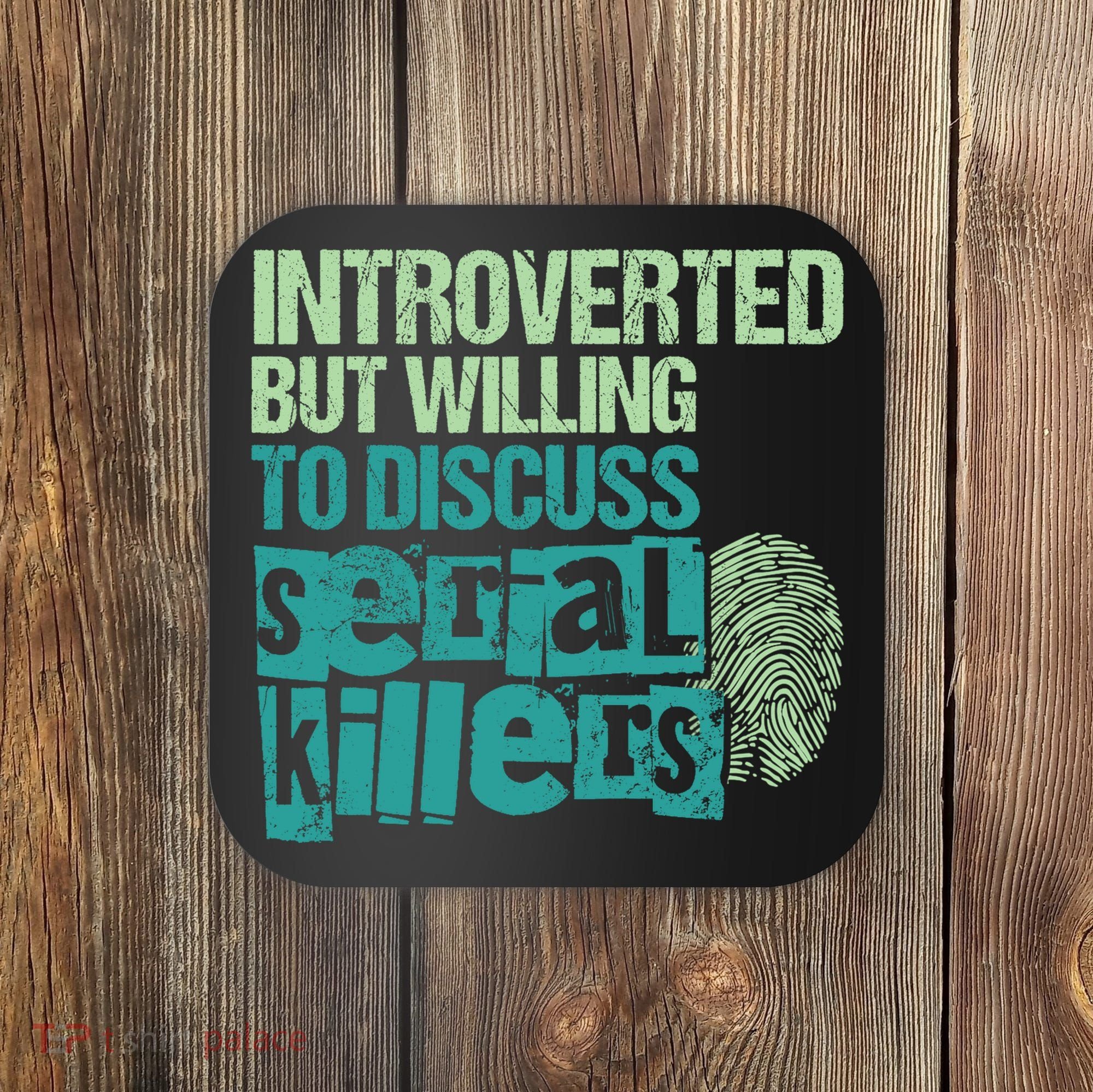 Introverted But Willing To Discuss Serial Killers True Crime Coaster