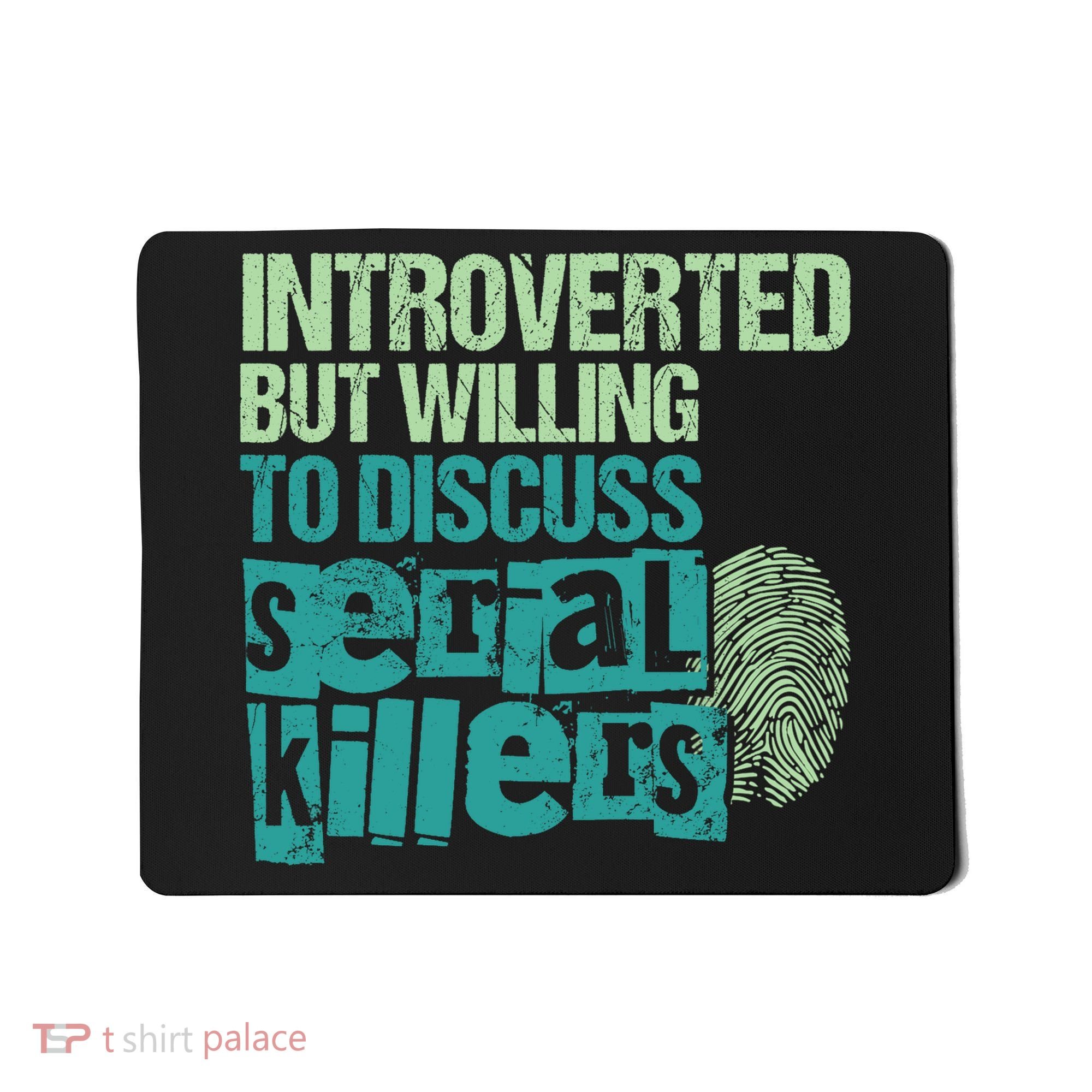 Introverted But Willing To Discuss Serial Killers True Crime Mousepad