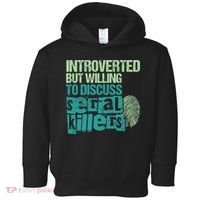 Introverted But Willing To Discuss Serial Killers True Crime Toddler Hoodie thumb 0