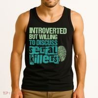 Introverted But Willing To Discuss Serial Killers True Crime Tank Top thumb 3