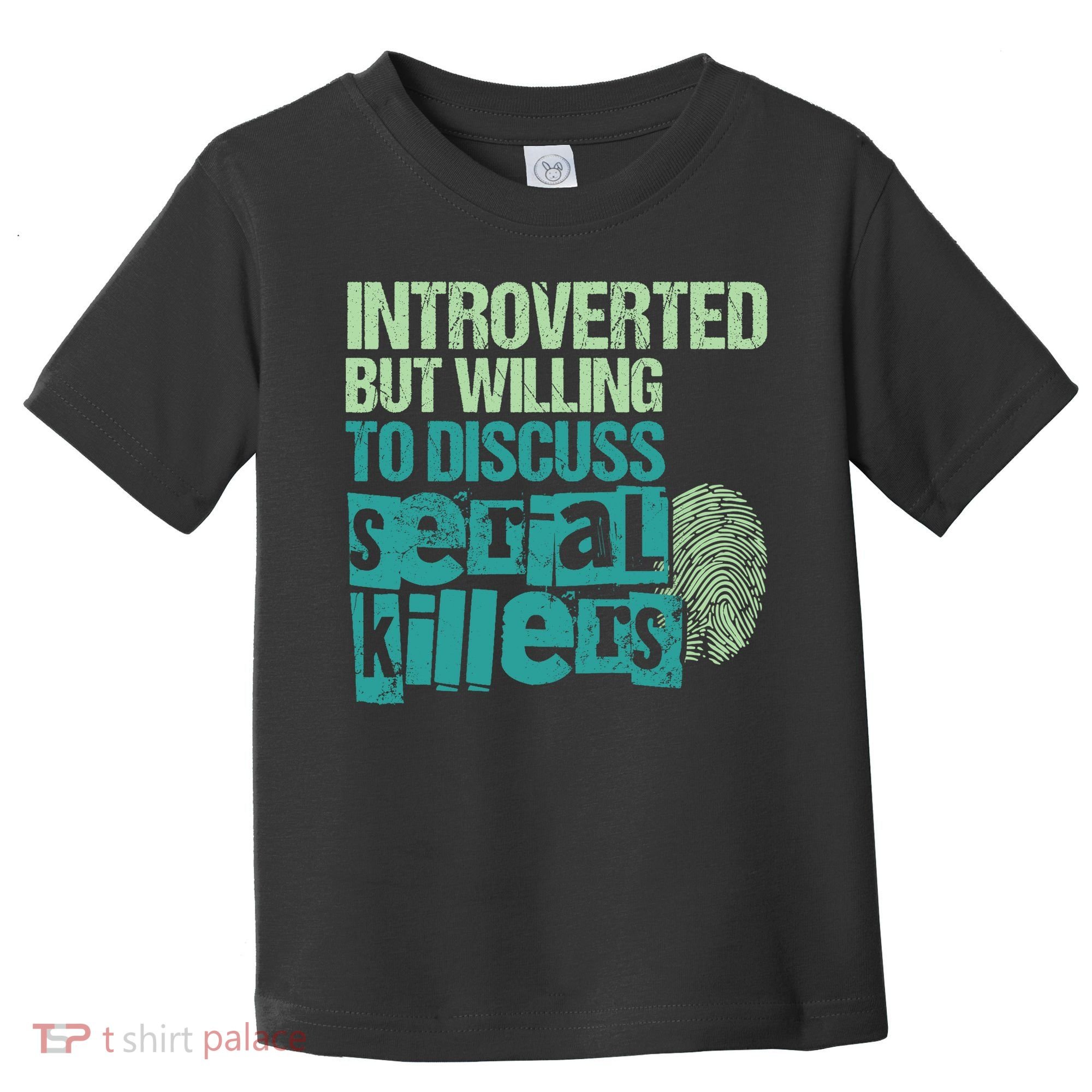 Introverted But Willing To Discuss Serial Killers True Crime Toddler T-Shirt