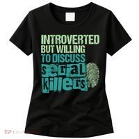 Introverted But Willing To Discuss Serial Killers True Crime Women's T-Shirt thumb 0