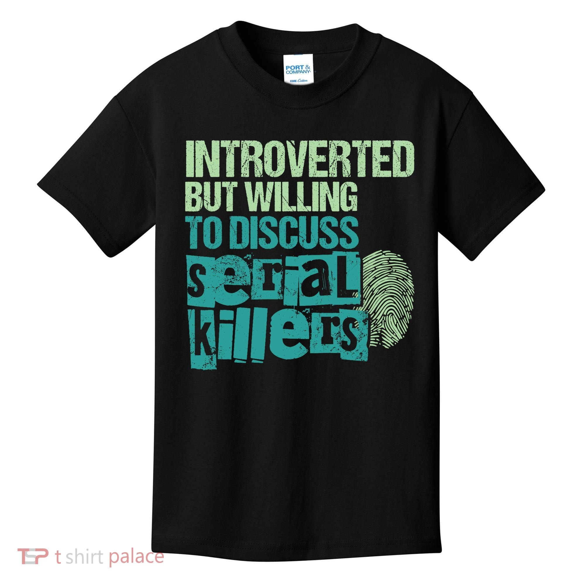 Introverted But Willing To Discuss Serial Killers True Crime Kids T-Shirt