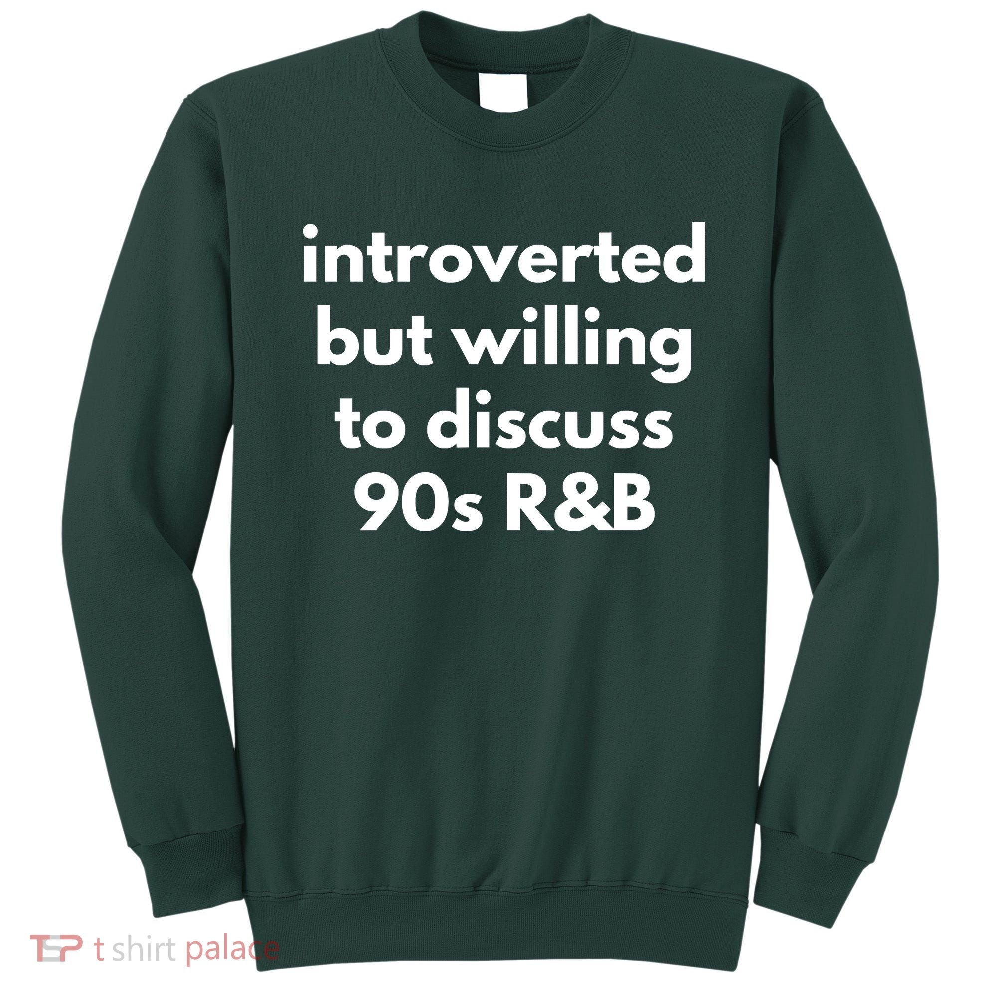 Introverted But Willing To Discuss 90s R&B Funny Music Fan Sweatshirt
