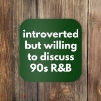Introverted But Willing To Discuss 90s R&B Funny Music Fan Coaster thumb 0