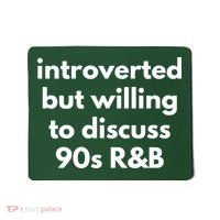 Introverted But Willing To Discuss 90s R&B Funny Music Fan Mousepad thumb 0