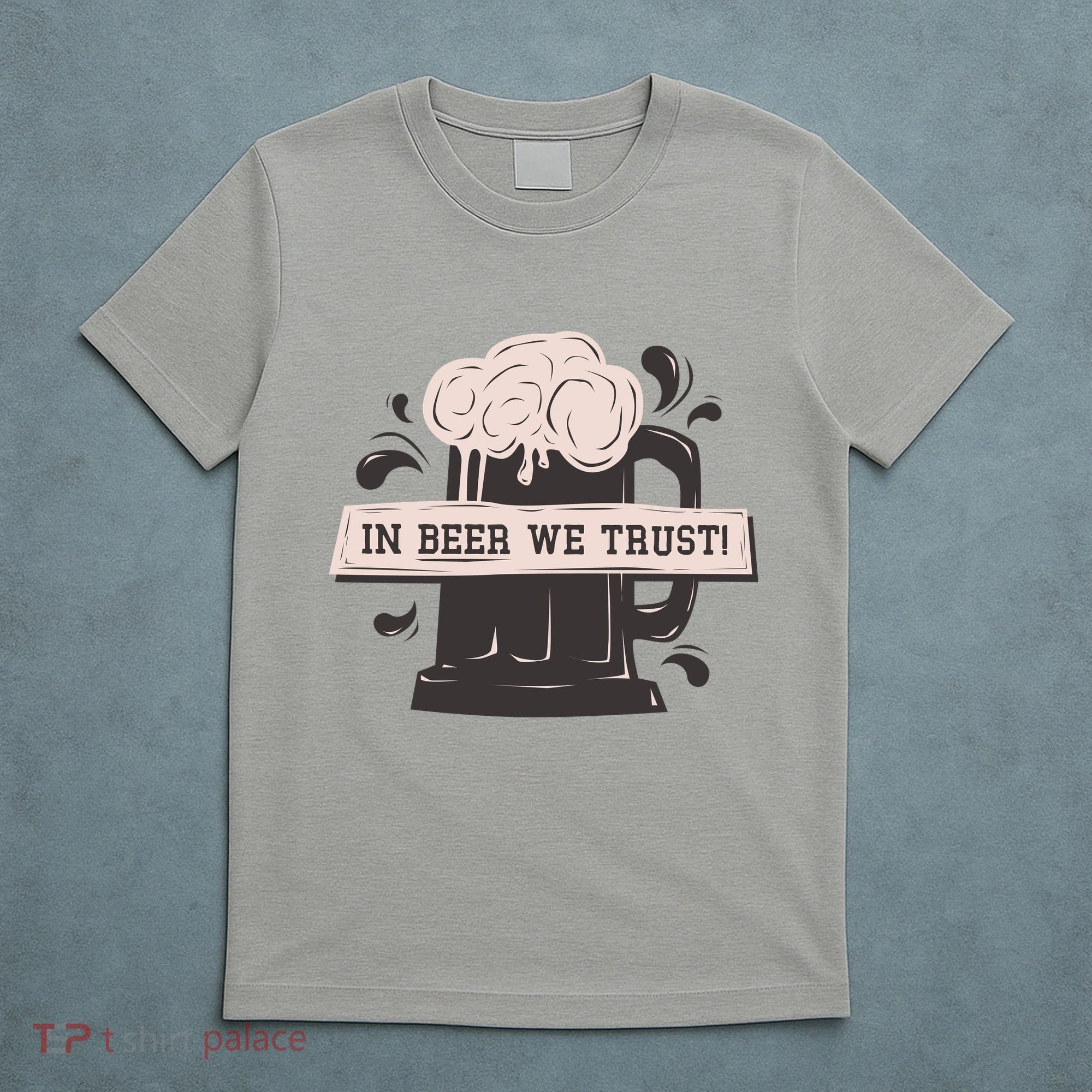 In Beer We Trust T-Shirt