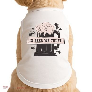 In Beer We Trust Doggie Tank
