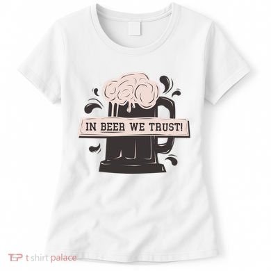 In Beer We Trust Women's T-Shirt