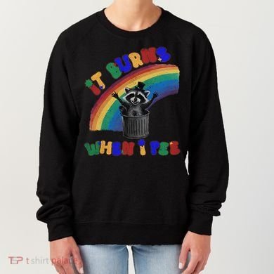It Burns When I Pee Funny Racoon Meme Rainbow Saying Humor Women's Sweatshirt