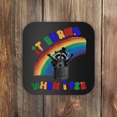 It Burns When I Pee Funny Racoon Meme Rainbow Saying Humor Coaster