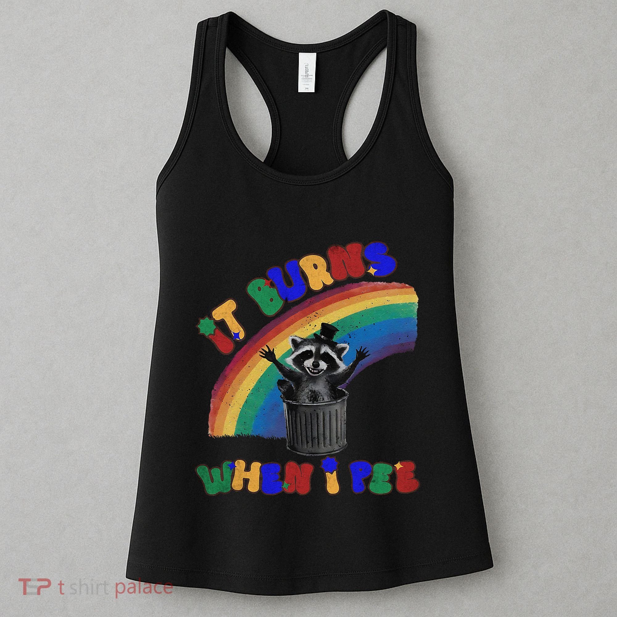 It Burns When I Pee Funny Racoon Meme Rainbow Saying Humor Women's Tank Top