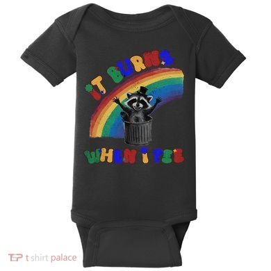 It Burns When I Pee Funny Racoon Meme Rainbow Saying Humor Baby Bodysuit