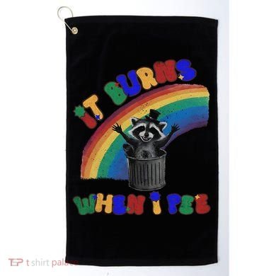 It Burns When I Pee Funny Racoon Meme Rainbow Saying Humor Golf Towel