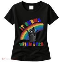 It Burns When I Pee Funny Racoon Meme Rainbow Saying Humor Women's T-Shirt thumb 0